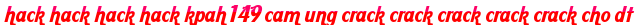 hack hack hack hack kpah149 cam ung crack crack crack crack crack cho dt moi